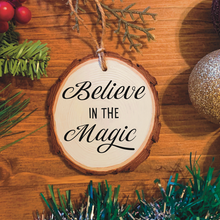 Load image into Gallery viewer, "Believe in the Magic" Wood Ornament