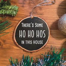 Load image into Gallery viewer, &quot;Ho Ho Hos in this House&quot; Wood Ornament
