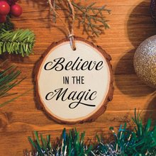 Load image into Gallery viewer, &quot;Believe in the Magic&quot; Wood Ornament
